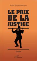 Couverture du livre « Le prix de la justice » de Brahim Bechir Mourtalah aux éditions L'harmattan