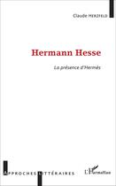 Couverture du livre « Hermann Hesse, la présence d'Hermes » de Claude Herzfeld aux éditions L'harmattan