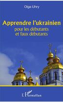 Couverture du livre « Aprendre l'ukrainien : pour les débutants et les faux débutants » de Olga Uhry aux éditions L'harmattan