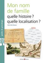 Couverture du livre « Que veut dire mon nom de famille ? Histoire, localisation, psychogénéalogie » de Marie-Odile Mergnac aux éditions Archives Et Culture