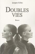 Couverture du livre « Doubles vies » de Jacques Grieu aux éditions Pierregord
