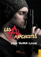 Couverture du livre « Les anarchistes » de Delerue-Layani Yohan aux éditions Jets D'encre