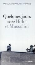 Couverture du livre « Quelques jours avec Hitler et Mussolini » de Ranuccio Bianchi Bandinelli aux éditions Carnets Nord