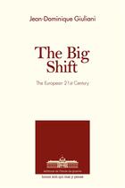 Couverture du livre « The big shift ; the european 21st century » de Jean-Dominique Giuliani aux éditions Ecole De Guerre