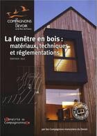 Couverture du livre « La fenêtre en bois : matériaux techniques et réglementations » de Compagnons Menuisier aux éditions Compagnonnage