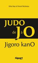 Couverture du livre « Judo de J à O » de Gilles Hays et Vincent Rochereau aux éditions L'a Part Buissonniere