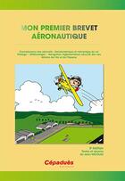 Couverture du livre « Mon premier brevet aéronautique (3e édition) » de Jean Nicolas aux éditions Cepadues