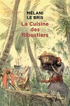 Couverture du livre « La cuisine des flibustiers » de Melani Le Bris aux éditions Libretto