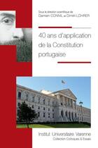 Couverture du livre « 40 ans d'application de la Constitution portugaise » de Dimitri Lohrer et Damien Connil aux éditions Institut Universitaire Varenne