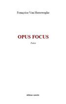 Couverture du livre « Opus focus » de Francoise Van Herreweghe aux éditions Unicite