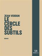 Couverture du livre « Le cercle des subtils » de Jean Verdun aux éditions Tohu-bohu