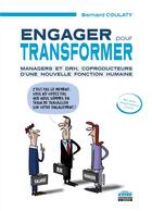 Couverture du livre « Engager pour transformer : Managers et DRH, coproducteurs d'une nouvelle fonction humaine » de Bernard Coulaty aux éditions Ems