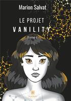 Couverture du livre « Le projet vanility » de Marion Salvat aux éditions Le Lys Bleu