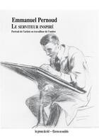 Couverture du livre « Le serviteur inspiré ; portrait de l'artiste en travailleur de l'ombre » de Emmanuel Pernoud aux éditions Les Presses Du Reel