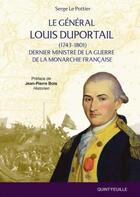 Couverture du livre « Le général Louis Duportail (1743-1801) : dernier ministre de la guerre de la monarchie française » de Serge Le Pottier aux éditions Quint Feuille