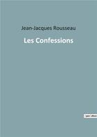 Couverture du livre « Les confessions » de Jean-Jacques Rousseau aux éditions Culturea