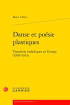 Couverture du livre « Danse et poésie plastiques : transferts esthétiques en Europe (1909-1933) » de Marie Cleren aux éditions Classiques Garnier