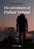 Couverture du livre « The adventures of finbar nelson » de Maynard Victor aux éditions Saint Honore Editions