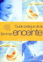 Couverture du livre « Guide Pratique De La Femme Enceinte » de Marie-Claude Delahaye aux éditions Marabout