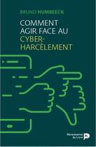 Couverture du livre « Comment agir face au cyberharcèlement » de Bruno Humbeeck aux éditions Renaissance Du Livre