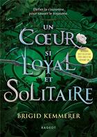 Couverture du livre « Un coeur si loyal et solitaire » de Brigid Kemmerer aux éditions Rageot