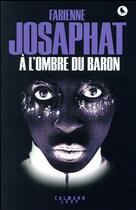 Couverture du livre « À l'ombre du baron » de Fabienne Josaphat aux éditions Calmann-levy