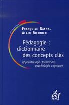 Couverture du livre « Pedagogies dictionnaires des concepts cles » de Raynal Francoise/Rie aux éditions Esf