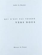 Couverture du livre « Qui n'est pas tourné vers nous » de Andre Du Bouchet aux éditions Mercure De France