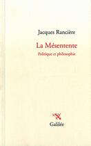 Couverture du livre « La mésentente ; politique et philosophie » de Jacques Ranciere aux éditions Galilee