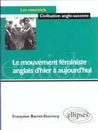 Couverture du livre « Le mouvement féministe anglais d'hier à aujourd'hui » de Francoise Barret-Ducrocq aux éditions Ellipses