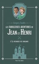 Couverture du livre « Les fabuleuses aventures de Jean et Henri Tome 3 : La revanche des brigands » de Gregory Soodts aux éditions Tequi