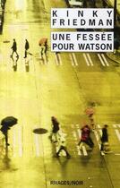 Couverture du livre « Une fessée pour Watson » de Kinky Friedman aux éditions Rivages