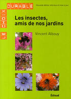 Couverture du livre « Les insectes, amis de nos jardins » de Vincent Albouy aux éditions Edisud