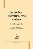 Couverture du livre « Le double : littérature, arts, cinéma ; nouvelles approches » de  aux éditions Honore Champion