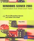 Couverture du livre « Windows server 2003 ; implementation d'une infrastructure reseau ; plus de 250 questions-reponses » de Philippe Mathon aux éditions Eni