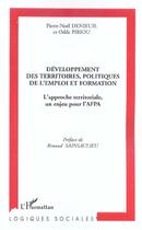 Couverture du livre « Developpement des territoires, politiques de l'emploi et formation - l'approche territoriale, un enj » de Denieuil/Piriou aux éditions L'harmattan