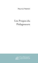 Couverture du livre « Les propos du pedagosaure » de Maurice Mabilon aux éditions Le Manuscrit