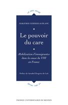 Couverture du livre « Le pouvoir du care : mobilisations d'immigrantes dans la cause du VIH en France » de Marjorie Gerbier-Aublanc aux éditions Pu De Rennes