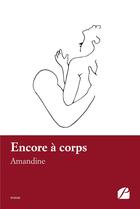 Couverture du livre « Encore à corps » de Amandine aux éditions Editions Du Panthéon