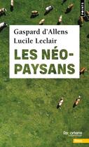 Couverture du livre « Les néo-paysans » de Gaspard D' Allens et Lucile Leclair aux éditions Points