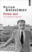 Couverture du livre « Primo Levi ou la tragédie d'un optimiste » de Myriam Anissimov aux éditions Points