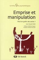 Couverture du livre « Emprise et manipulation ; peut-on guérir des sectes ? » de Maes aux éditions De Boeck Superieur