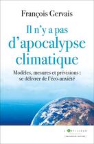 Couverture du livre « Il n'y a pas d'apocalypse climatique : Modèles, mesures et prévisions : se délivrer de l'éco-anxiété » de Francois Gervais aux éditions L'artilleur