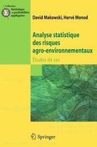 Couverture du livre « Analyse statistique des risques agro-environnementaux ; études de cas » de David Makowski et Herve Monod aux éditions Springer