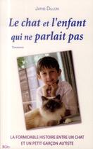 Couverture du livre « Le chat et l'enfant qui ne parlait pas » de Jayne Dillon aux éditions City