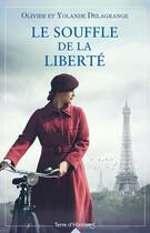 Couverture du livre « Le souffle de la liberté » de Olivier Delagrange et Yolande Delagrange aux éditions City