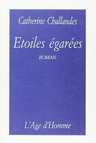 Couverture du livre « Etoiles Egarees » de Catherine Challandes aux éditions L'age D'homme