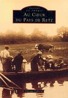 Couverture du livre « Au coeur du pays de Retz » de  aux éditions Editions Sutton