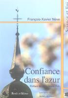 Couverture du livre « Confiance dans l'azur » de Francois-Xavier Neve aux éditions Parole Et Silence