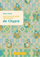Couverture du livre « Dictionnaire insolite de Chypre » de Marion Sabrie aux éditions Cosmopole
